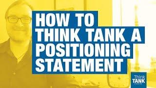 Jeremy Tank | How to think tank a positioning statement