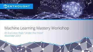 Webinar: Machine Learning Mastery Workshop, An Exclusive Peek "Under the Hood"