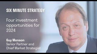 Six minute strategy - Four investment opportunities for 2024