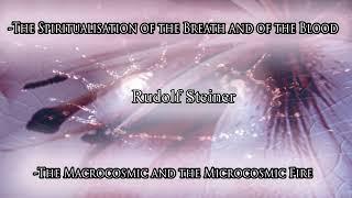 The Macrocosmic and Microcosmic Fire, the Spiritualisation of Breath and of Blood by Rudolf Steiner