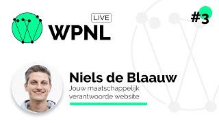 Niels de Blaauw - Jouw maatschappelijk verantwoorde website | WPNL Live #3