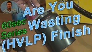 Are You Wasting Lacquer, Sealer, etc with your HVLP - 60s Series