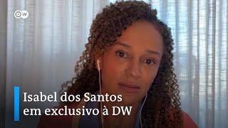 Isabel dos Santos em exclusivo à DW: "Ganhei muitos inimigos"