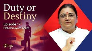 E17: Duty or Destiny | Maharamayana Series | Sri Guru