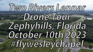 Two Rivers Lennar Drone Tour Zephyrhills Florida