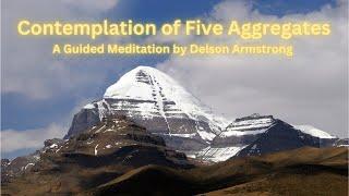 Contemplation of Five Aggregates by Delson Armstrong (Audio only)