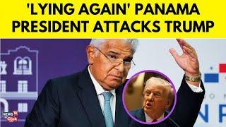 Trump's Panama Canal Claim Exposed by Panama President | Trump Latest News Panama Canal | N18G