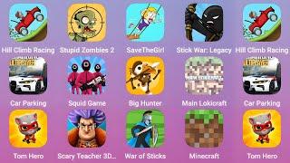 Hill Climb Racing,Stupid Zombies 2,Save The Girl,Squid Game,Scary Teacher 3D,Tom Hero,Big Hunter