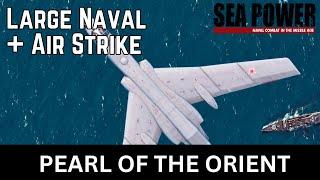 Chinese Naval + Air Strike - Pearl of the Orient 4 Complications - SEA POWER