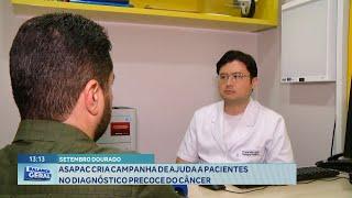 "Setembro Dourado": Asapac cria Campanha de Ajuda a Pacientes no Diagnóstico Precoce do Câncer.