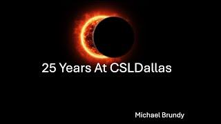 25 Years at CSLDALLAS