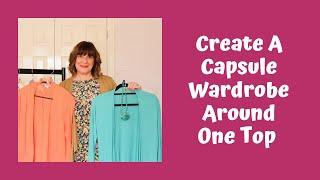 Create A Capsule Wardrobe Around One Top