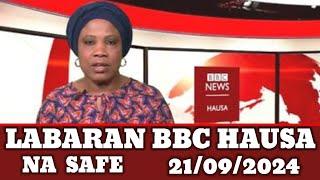 BBC Hausa Labaran Duniya Na Safe Yau /21/09/2024