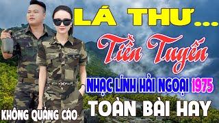 LÁ THƯ TIỀN TUYẾN183 Bài Nhạc Lính Hải Ngoại 1975 Toàn Bài Hay Bất Hủ, Mãi Trong Tim Người Lính