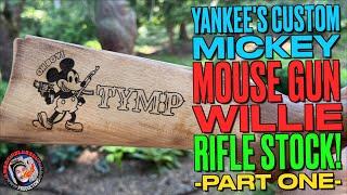 Custom Mickey "Mouse Gun Willie" Rifle Stock! (Part One)
