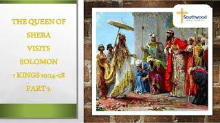 King Solomon: The Queen of Sheba Visits Solomon 1 Kings 10:14-28 Part 2