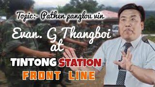 Evan.G Thangboi at Tintong Station FrontLine || ''Pathen panglou in'' Kuki gospel sermon 2024