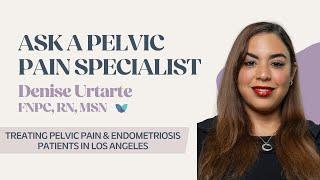 Ask a Pelvic Pain Specialist | Treating Pelvic Pain & Endometriosis Patients in Los Angeles