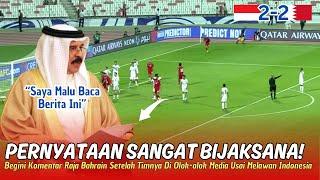 REAKSI BERKELAS !! Raja Bahrain Ngaku Malu Timnya Curang Vs Timnas Indonesia ~ Beliaw Bicara Begini