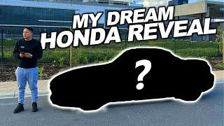 REVEALING MY DREAM HONDA