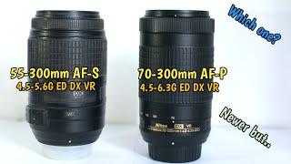 Nikon 55-300mm f/4.5-5.6G AF-S DX VS AF-P 70-300mm f/4.5-6.3G VR DX