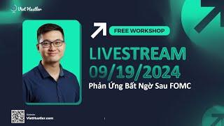 Thị Trường 09/19: Phản Ứng Bất Ngờ Sau FED Cắt 0.5%