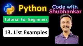 13. List Examples | Python Tutorial For Beginners | Code With Shubhankar