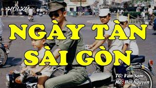 "Ngày Tàn" Sài Gòn | Hồi Ký Miền Nam | Hồi Ức Miền Nam