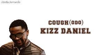 Kizz Daniel - Cough (Odo) Lyrics