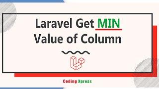 How to Get Laravel Min Value of Column | Laravel Tutorial | Coding Xpress