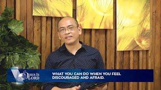 What You Can Do When You Feel Discouraged and Afraid | Ptr. Alex Garcia