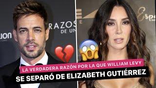 La verdadera RAZÓN por la que WILLIAM LEVY se separó de ELIZABETH GUTIERREZ