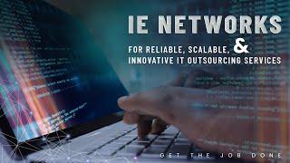 IE NETWORKS FOR RELIABLE, SCALABLE, AND INNOVATIVE IT OUTSOURCING SERVICES