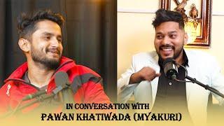 In Conversation With PAWAN KHATIWADA ( MYAKURI ) | Promo