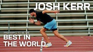 How Josh Kerr is Preparing to be the BEST in the WORLD