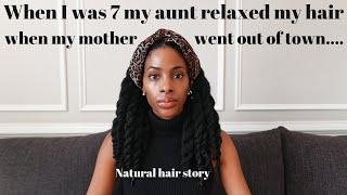 My Natural Hair Journey EXPOSED - My Aunt Relaxed My Hair Without Permission