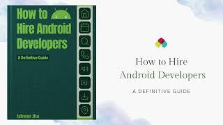 How to Hire Android Developers: A Definitive Guide