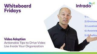 Whiteboard Fridays: Actionable Tips to Drive Video Adoption
