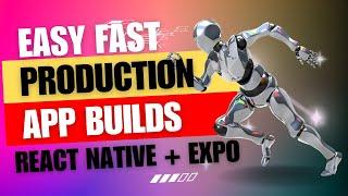 Build Your App For Production EASY   Expo + React Native