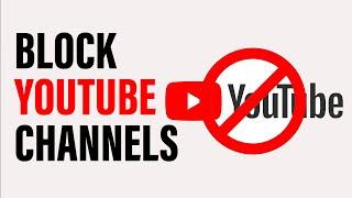 How To Block YouTube Channels | 2024 Tutorial