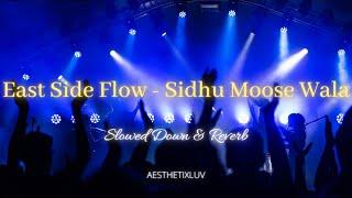 East Side Flow - Sidhu Moose Wala  (Slowed Down + Reverb)