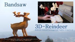 3D Bandsaw Reindeer by ©2018 Arnold Schoger, Bandsäge 3D Rentier