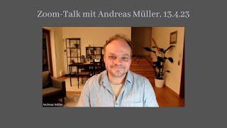 Zoom-Talk mit Andreas Müller, 13.4.23