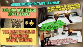 Which hotel to stay in Ximending Taipei, Taiwan? I highly recommend Solaria Nishitetsu Hotel 5 stars