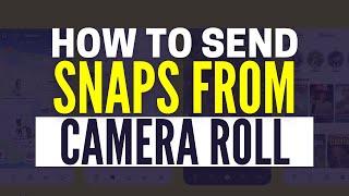 How To Send Snaps From Camera Roll As A Normal Snap (2024)