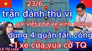 trận cờ thú vị ,gái việt phế xe kinh hoàng dùng 4 quân tấn công 1 xe của vua cờ TQ