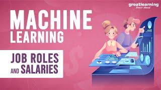 Machine Learning Job Roles and Salaries | Machine Learning Engineer | ML Trends | Great Learning