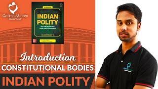 Introduction | Constitutional Bodies | Indian Polity | In English | UPSC | GetintoIAS