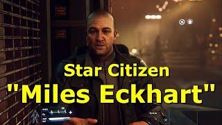 Star Citizen : Meet Mile Eckhart. Good guy or Bad guy? ‍️‍️