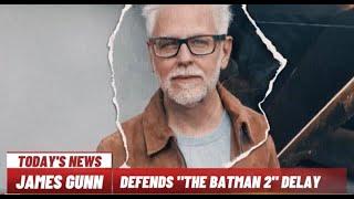 James Gunn Defends The Batman 2 Delay | What It Means for DC's Future